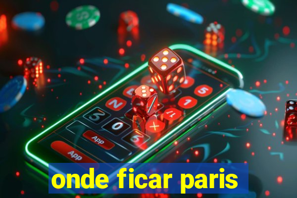 onde ficar paris